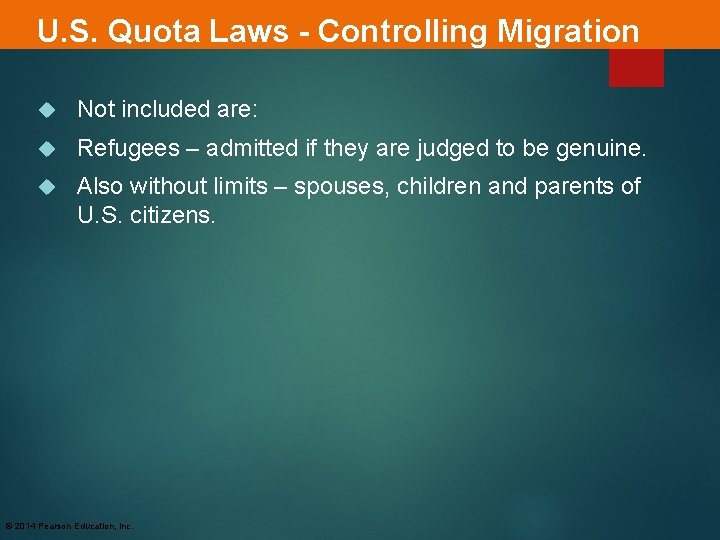 U. S. Quota Laws - Controlling Migration Not included are: Refugees – admitted if