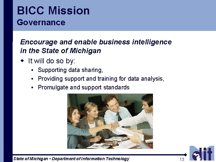 BICC Mission Governance Encourage and enable business intelligence in the State of Michigan w