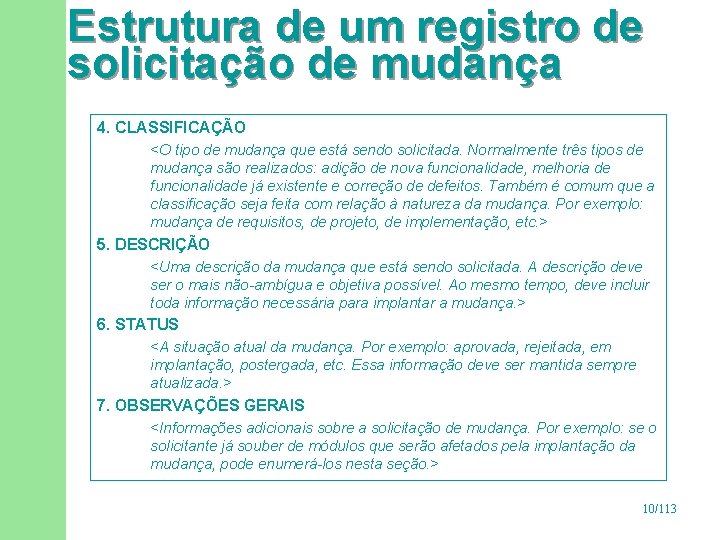 Estrutura de um registro de solicitação de mudança 4. CLASSIFICAÇÃO <O tipo de mudança