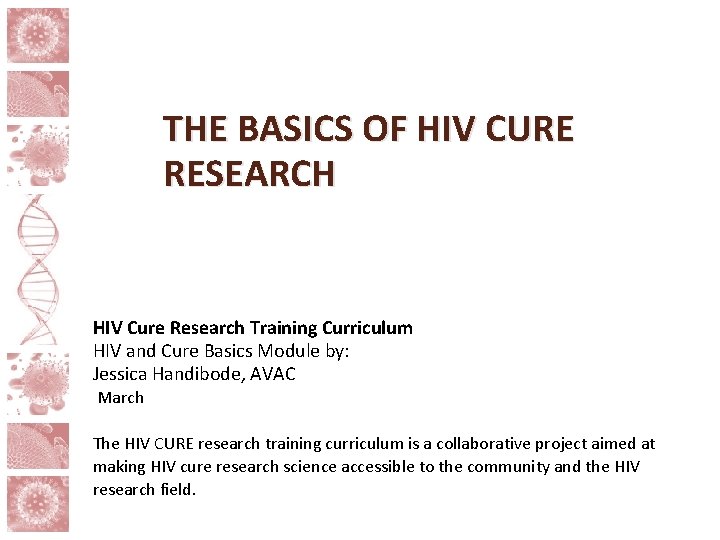 THE BASICS OF HIV CURE RESEARCH HIV Cure Research Training Curriculum HIV and Cure