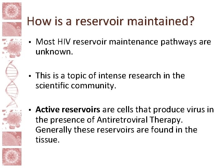 How is a reservoir maintained? • Most HIV reservoir maintenance pathways are unknown. •