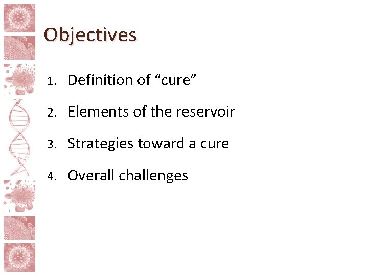 Objectives 1. Definition of “cure” 2. Elements of the reservoir 3. Strategies toward a