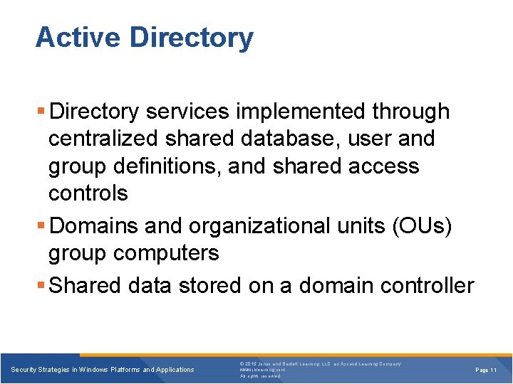 Active Directory § Directory services implemented through centralized shared database, user and group definitions,