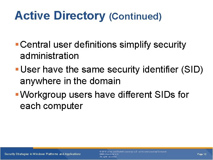 Active Directory (Continued) § Central user definitions simplify security administration § User have the