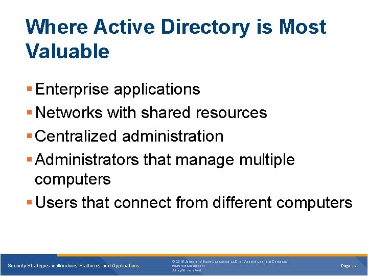 Where Active Directory is Most Valuable § Enterprise applications § Networks with shared resources