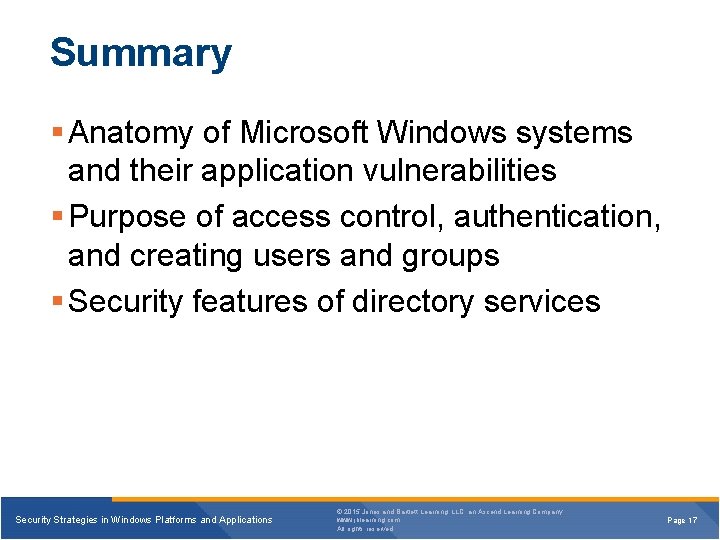 Summary § Anatomy of Microsoft Windows systems and their application vulnerabilities § Purpose of