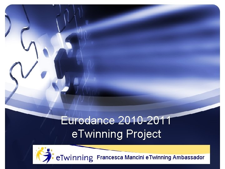 Eurodance 2010 -2011 e. Twinning Project Francesca Mancini e. Twinning Ambassador 