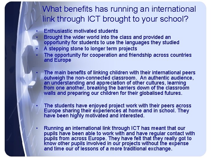 What benefits has running an international link through ICT brought to your school? •