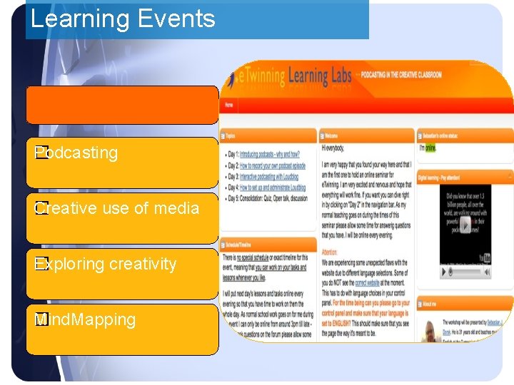 Learning Events Podcasting � Creative use of media � Exploring creativity � Mind. Mapping