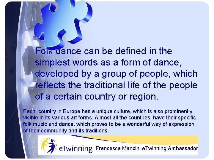 Folk dance can be defined in the simplest words as a form of dance,