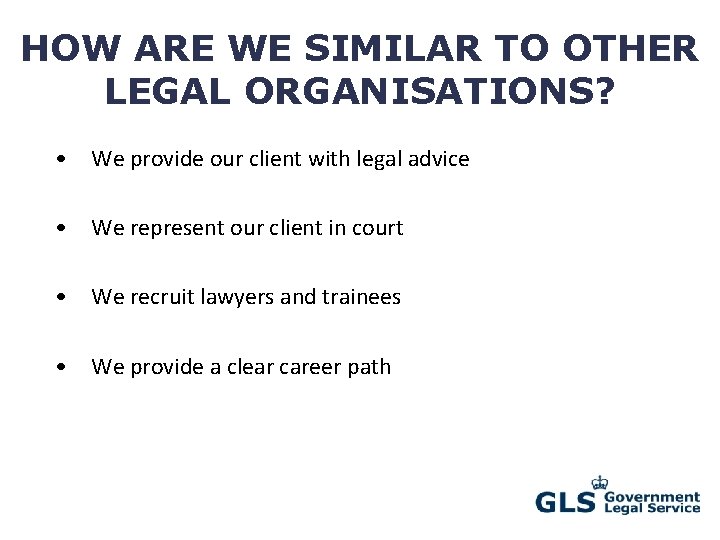 HOW ARE WE SIMILAR TO OTHER LEGAL ORGANISATIONS? • We provide our client with