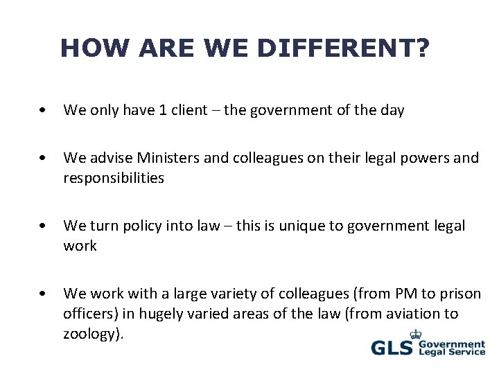 HOW ARE WE DIFFERENT? • We only have 1 client – the government of