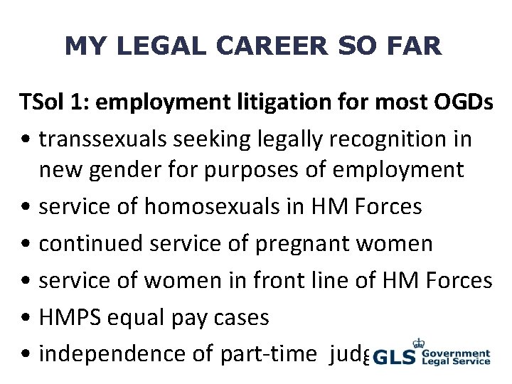 MY LEGAL CAREER SO FAR TSol 1: employment litigation for most OGDs • transsexuals