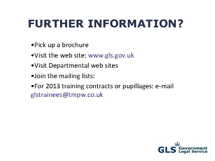 FURTHER INFORMATION? • Pick up a brochure • Visit the web site: www. gls.