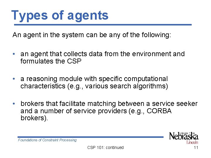 Types of agents An agent in the system can be any of the following: