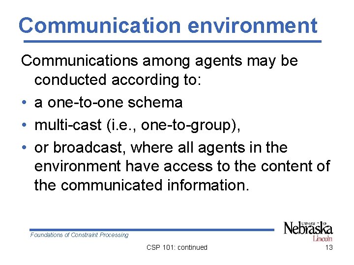 Communication environment Communications among agents may be conducted according to: • a one-to-one schema