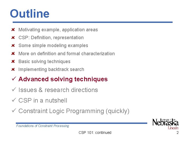 Outline Motivating example, application areas CSP: Definition, representation Some simple modeling examples More on