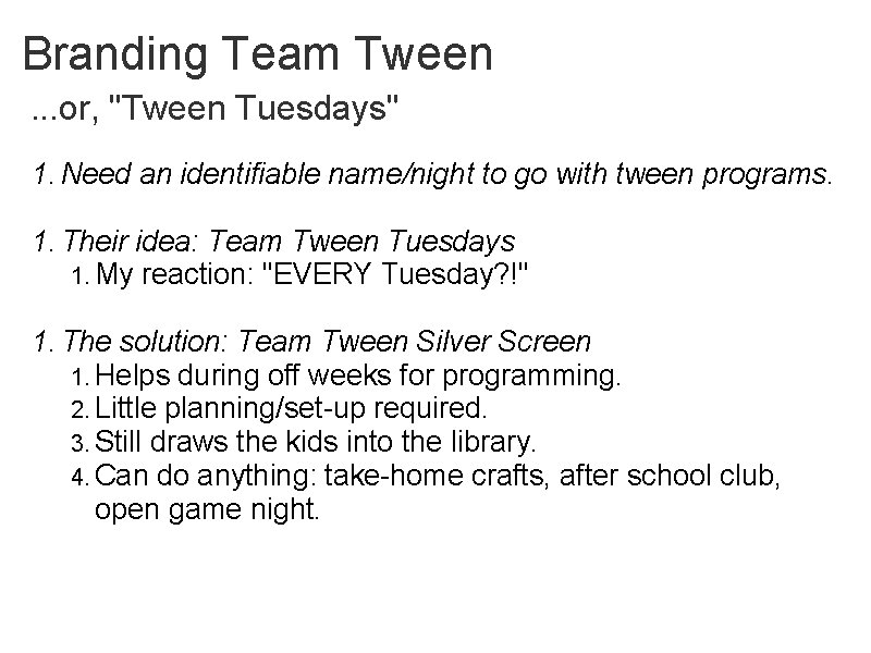 Branding Team Tween. . . or, "Tween Tuesdays" 1. Need an identifiable name/night to