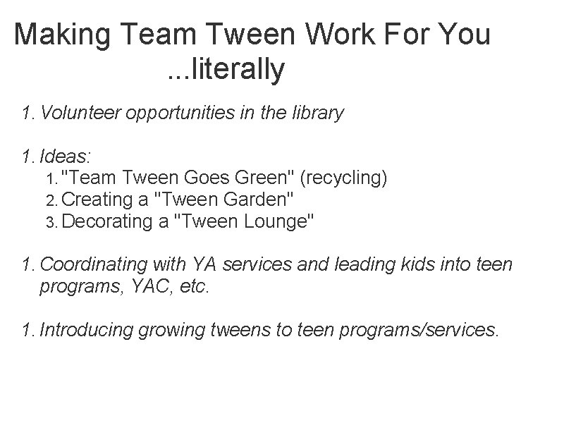 Making Team Tween Work For You. . . literally 1. Volunteer opportunities in the