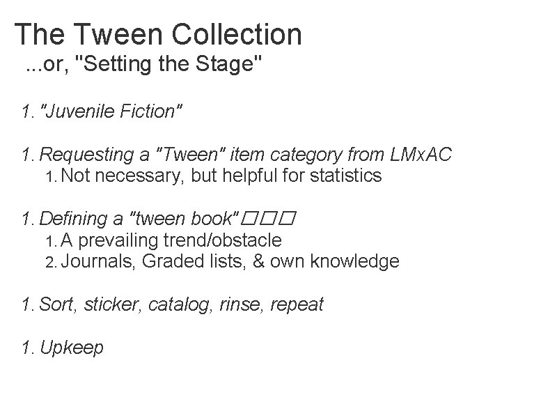 The Tween Collection. . . or, "Setting the Stage" 1. "Juvenile Fiction" 1. Requesting