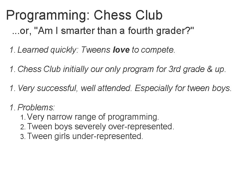 Programming: Chess Club. . . or, "Am I smarter than a fourth grader? "