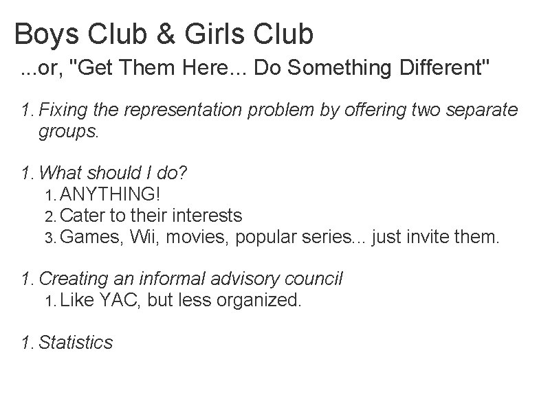 Boys Club & Girls Club. . . or, "Get Them Here. . . Do