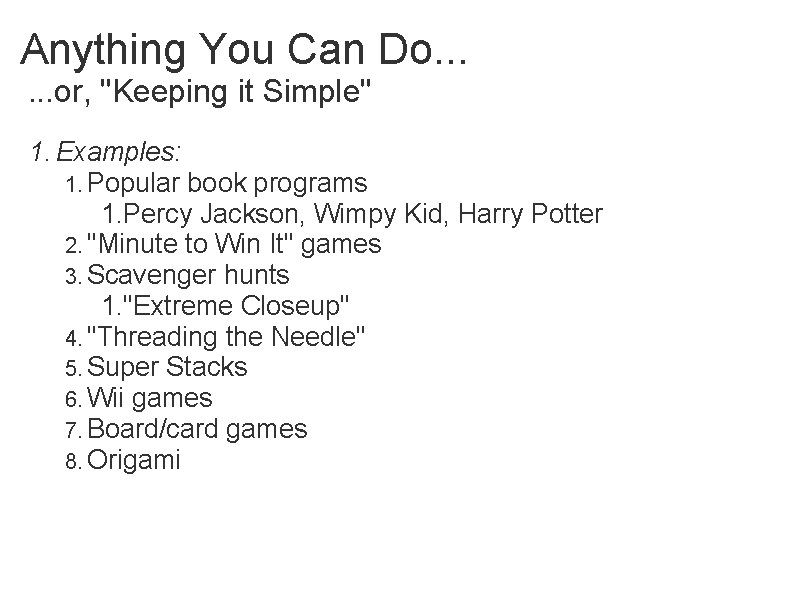 Anything You Can Do. . . or, "Keeping it Simple" 1. Examples: 1. Popular