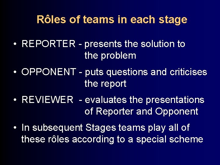 Rôles of teams in each stage • REPORTER - presents the solution to the