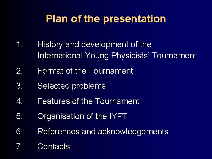 Plan of the presentation 1. History and development of the International Young Physicists’ Tournament