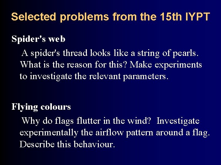 Selected problems from the 15 th IYPT Spider's web A spider's thread looks like
