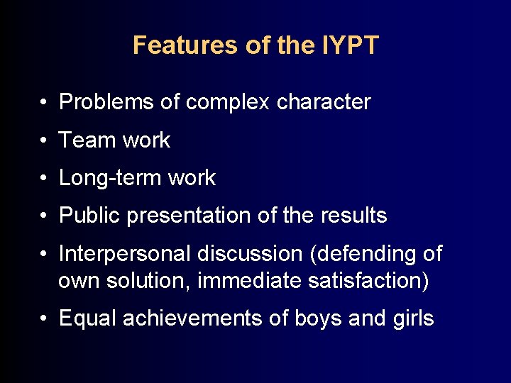 Features of the IYPT • Problems of complex character • Team work • Long-term