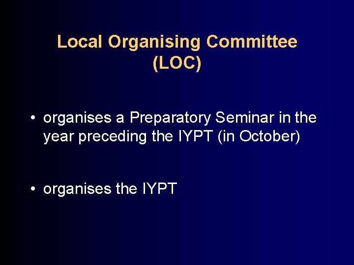 Local Organising Committee (LOC) • organises a Preparatory Seminar in the year preceding the