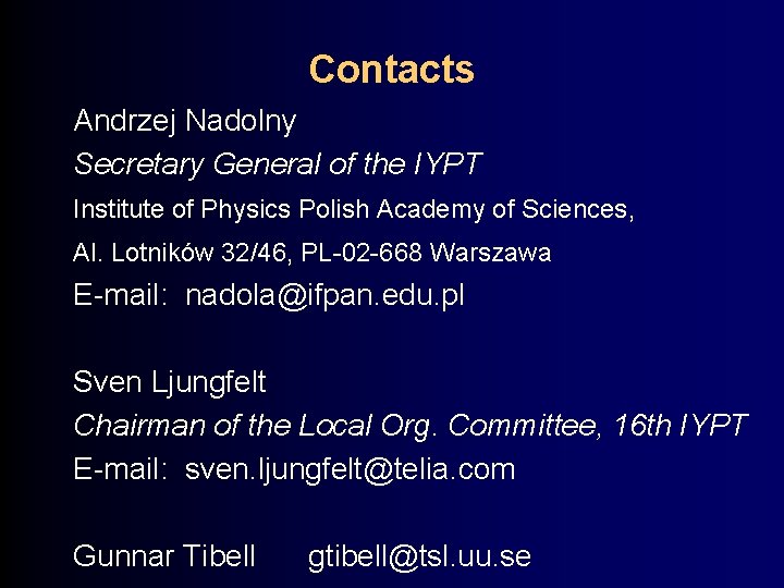 Contacts Andrzej Nadolny Secretary General of the IYPT Institute of Physics Polish Academy of