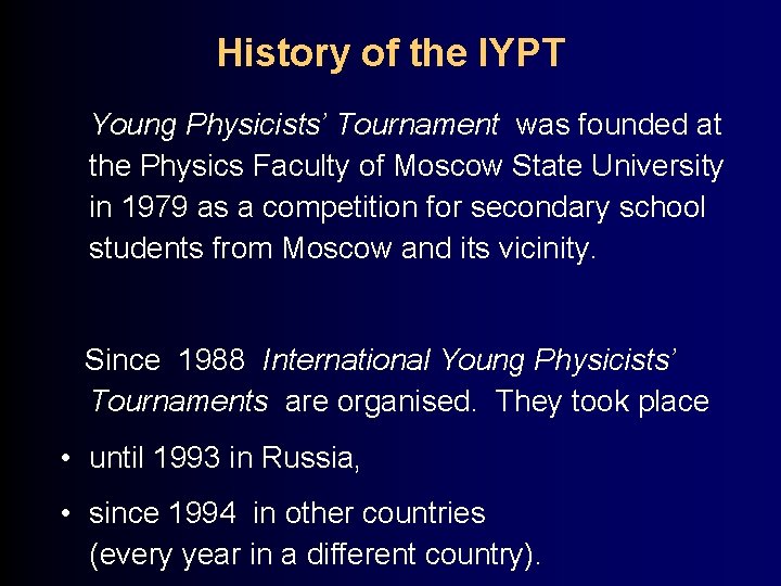 History of the IYPT Young Physicists’ Tournament was founded at the Physics Faculty of