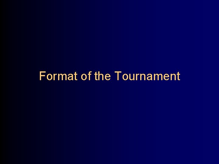 Format of the Tournament 