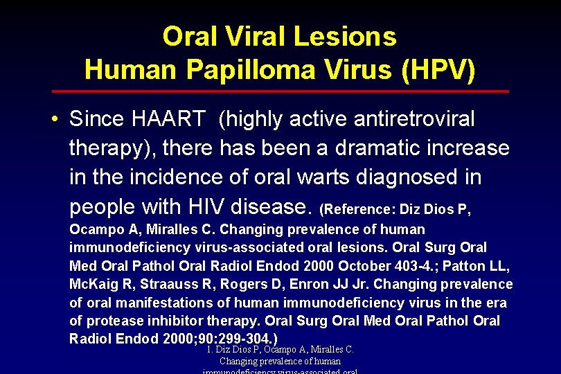 Oral Viral Lesions Human Papilloma Virus (HPV) • Since HAART (highly active antiretroviral therapy),