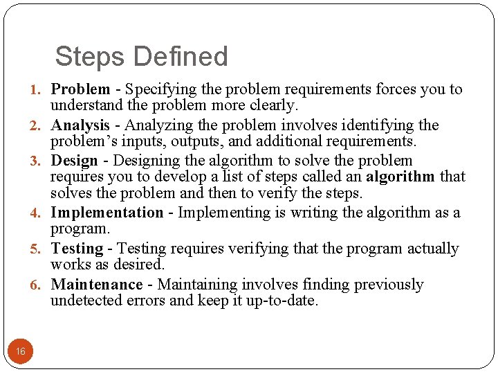 Steps Defined 1. Problem - Specifying the problem requirements forces you to 2. 3.