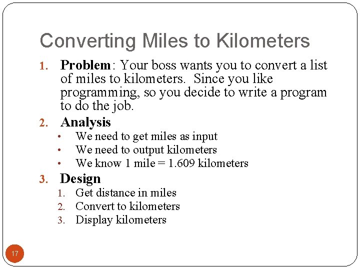 Converting Miles to Kilometers 1. Problem: Your boss wants you to convert a list