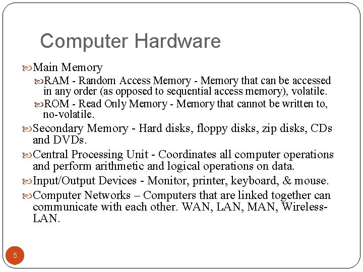 Computer Hardware Main Memory RAM - Random Access Memory - Memory that can be