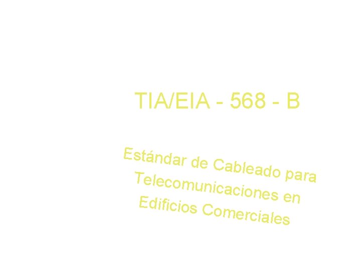 TIA/EIA - 568 - B Estándar de Cablea d o para Telecomu nicacione s