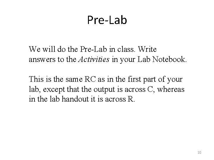 Pre-Lab We will do the Pre-Lab in class. Write answers to the Activities in