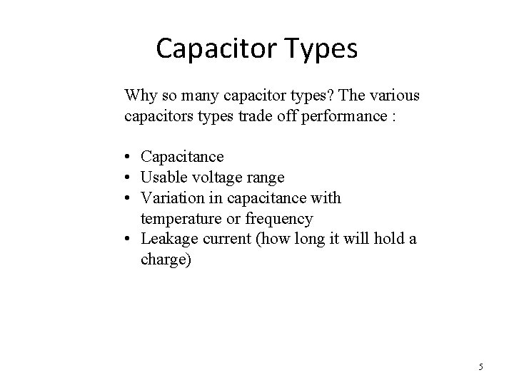 Capacitor Types Why so many capacitor types? The various capacitors types trade off performance