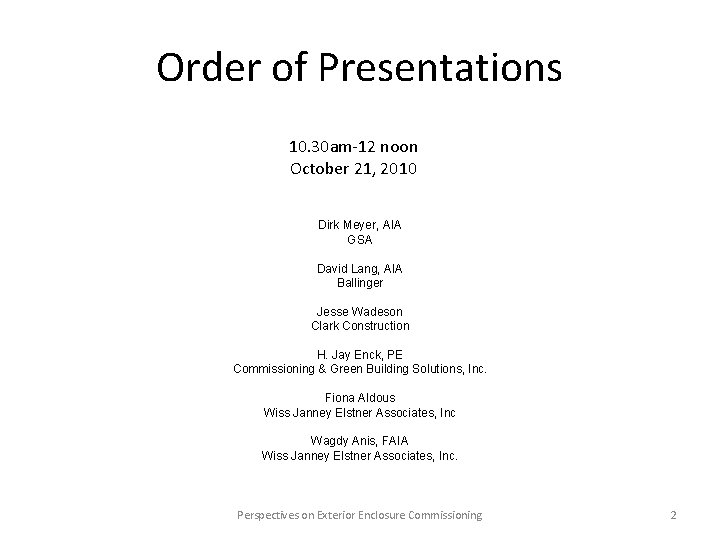 Order of Presentations 10. 30 am-12 noon October 21, 2010 Dirk Meyer, AIA GSA Order of Presentations 10. 30 am-12 noon October 21, 2010 Dirk Meyer, AIA GSA