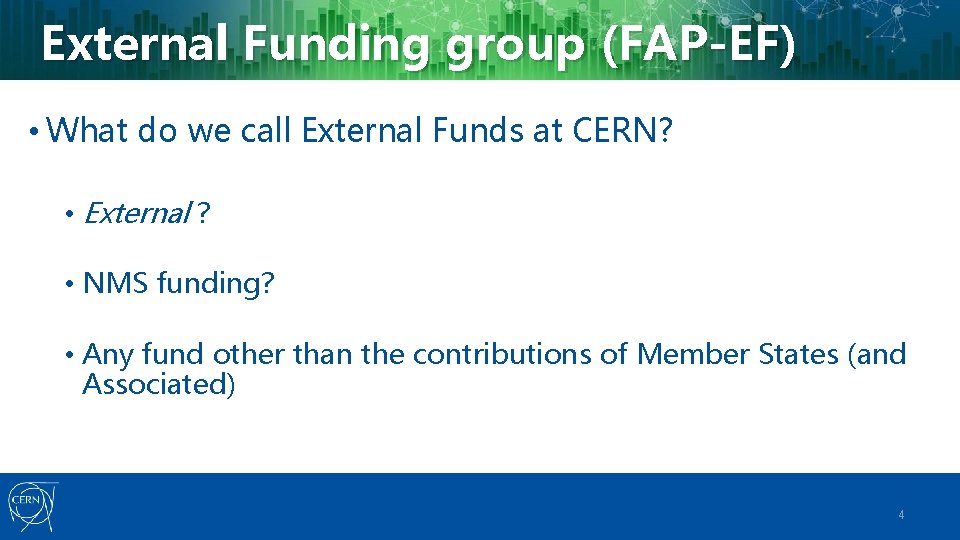External Funding group (FAP-EF) • What do we call External Funds at CERN? •