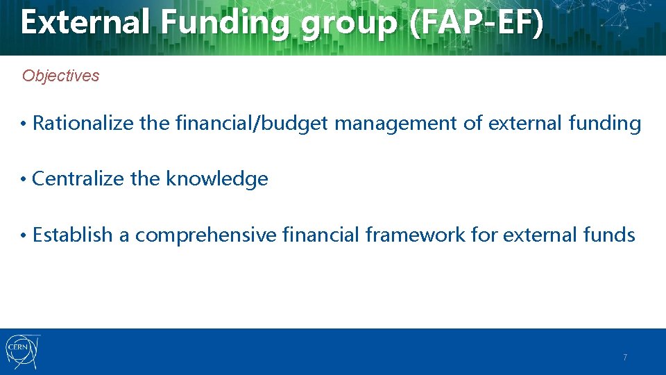 External Funding group (FAP-EF) Objectives • Rationalize the financial/budget management of external funding •