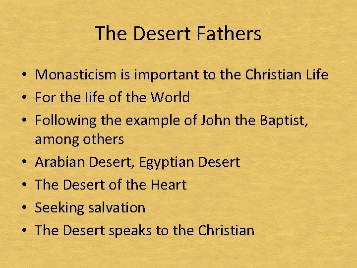 The Desert Fathers • Monasticism is important to the Christian Life • For the