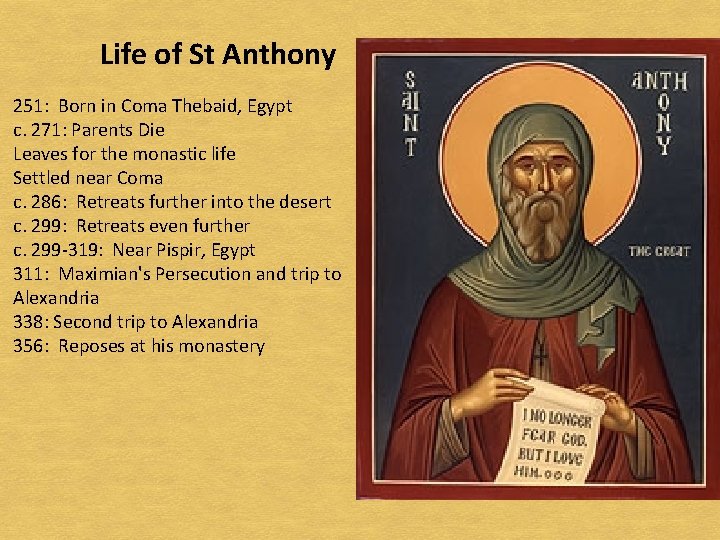 Life of St Anthony 251: Born in Coma Thebaid, Egypt c. 271: Parents Die