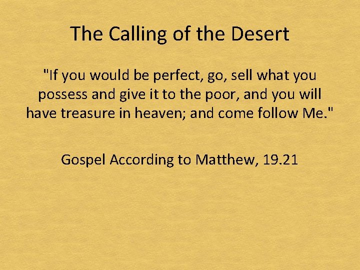 The Calling of the Desert "If you would be perfect, go, sell what you