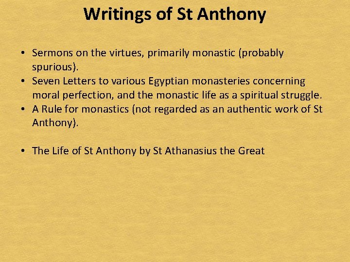 Writings of St Anthony • Sermons on the virtues, primarily monastic (probably spurious). •