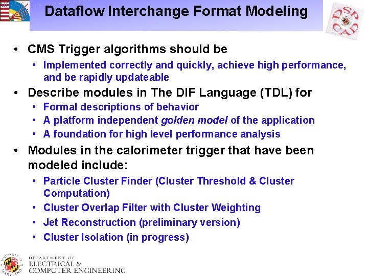 Dataflow Interchange Format Modeling • CMS Trigger algorithms should be • Implemented correctly and